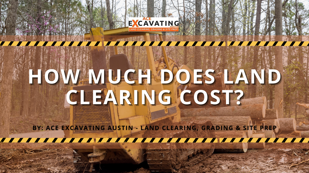 How Much Does Land Clearing Cost?